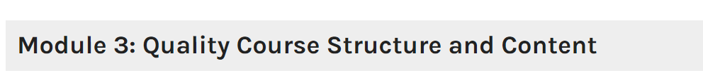 Screenshot of module 3 title, Module 3: Quality Course Structure and Content