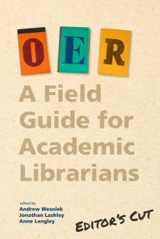 OER: A Field Guide for Academic Librarians | Editor's Cut book cover
