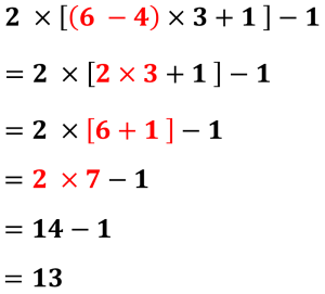 It is a math operation example that shows the function of brackets. The equation is two times by square bracket then round bracket six minus four, round bracket end, times by three, then plus one, square bracket end, minus one. The final answer is thirteen.